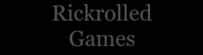 Rickrolled Games Banner